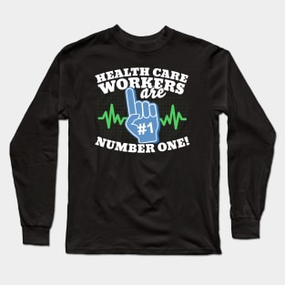 Health Care Workers Are Number One Long Sleeve T-Shirt